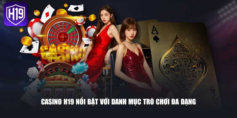 Casino H19 nổi bật với danh mục trò chơi đa dạng 