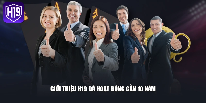Giới thiệu H19 đã hoạt động gần 10 năm